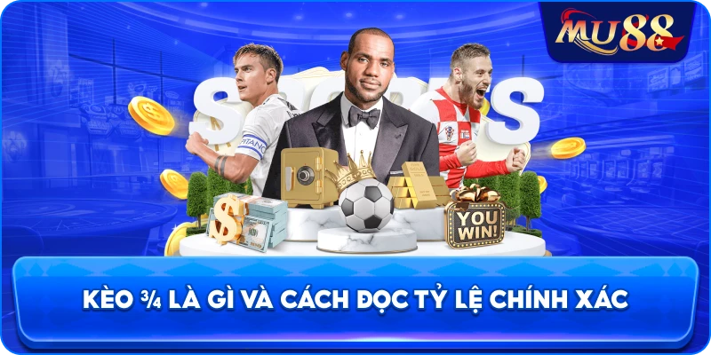 Kèo ¾ là gì và cách đọc tỷ lệ chính xác