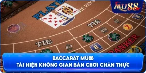 Baccarat MU88 tái hiện không gian bàn chơi chân thực