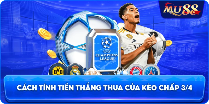 Cách tính tiền thắng thua của kèo chấp 3/4