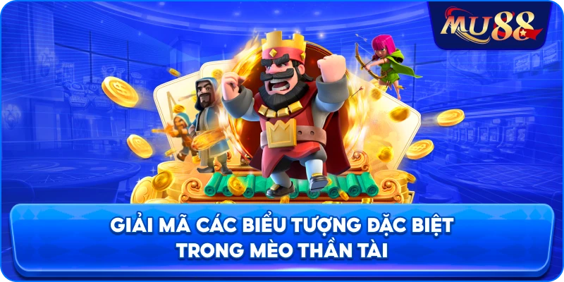 Giải mã các biểu tượng đặc biệt trong Mèo Thần Tài