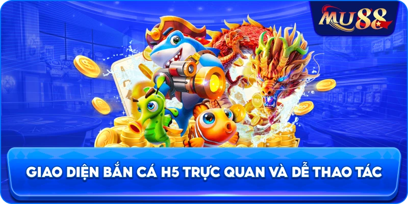 Giao diện bắn cá H5 trực quan và dễ thao tác