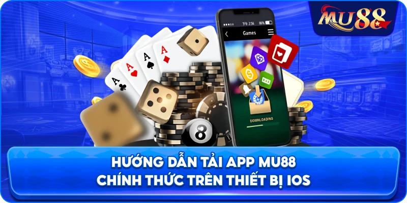 Hướng dẫn tải app MU88 chính thức trên thiết bị iOS