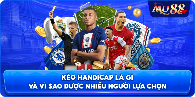 Kèo Handicap là gì và vì sao được nhiều người lựa chọn
