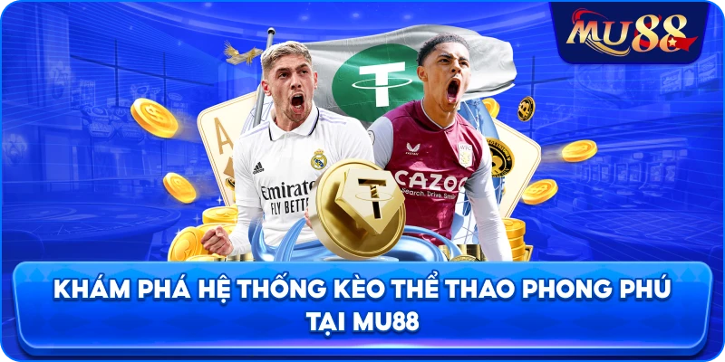 Khám phá hệ thống kèo thể thao phong phú tại MU88