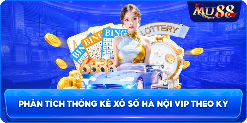 Phân tích thống kê xổ số Hà Nội VIP theo kỳ