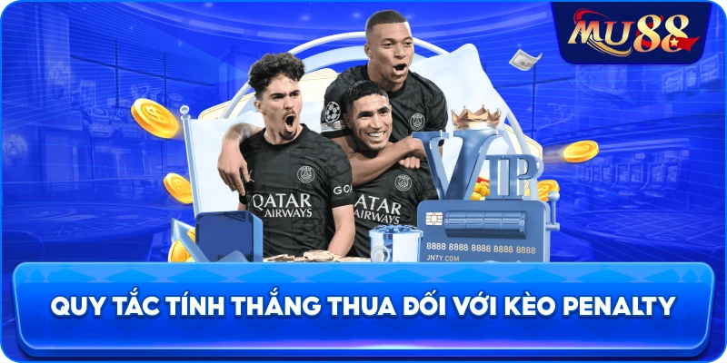 Quy tắc tính thắng thua đối với kèo Penalty