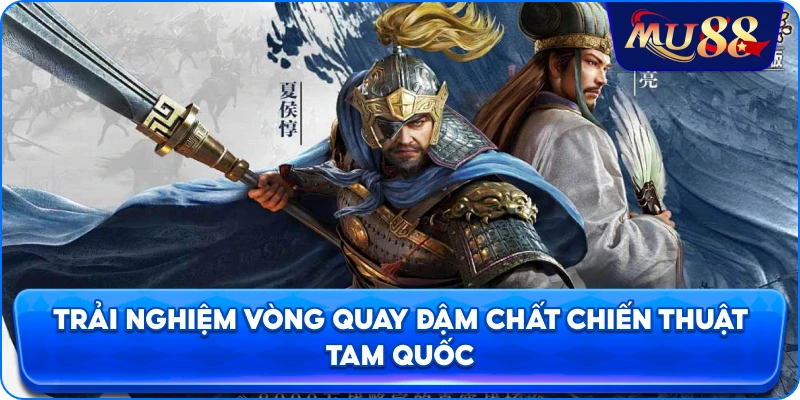 Trải nghiệm vòng quay đậm chất chiến thuật Tam Quốc