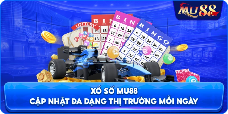 Xổ số MU88 cập nhật đa dạng thị trường mỗi ngày